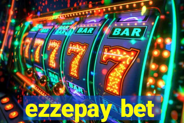 ezzepay bet