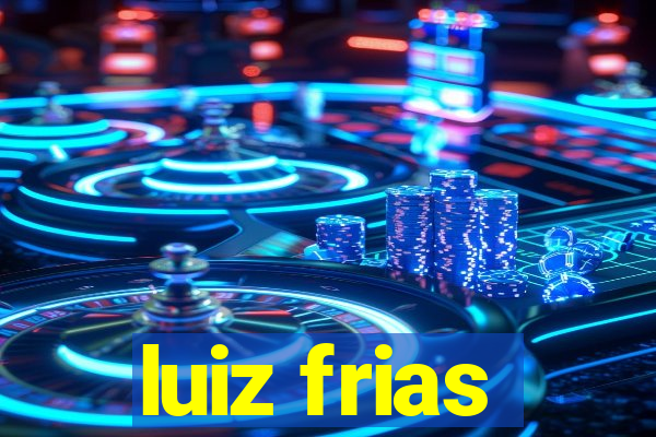 luiz frias