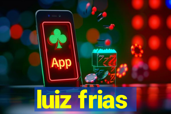 luiz frias