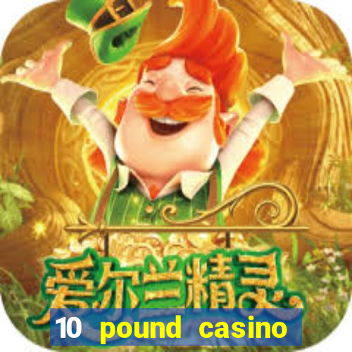 10 pound casino bonus no deposit