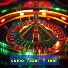 como fazer 1 real virar 100