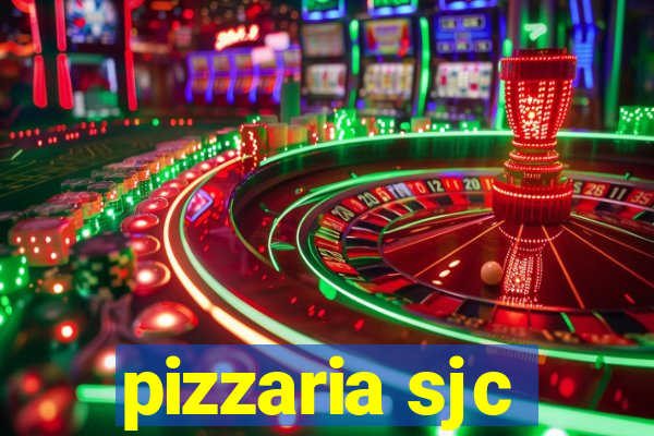 pizzaria sjc