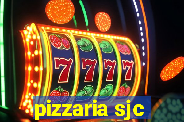 pizzaria sjc