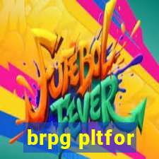 brpg pltfor