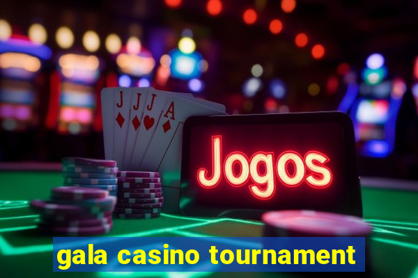 gala casino tournament