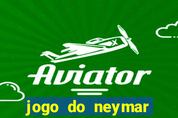 jogo do neymar para ganhar dinheiro