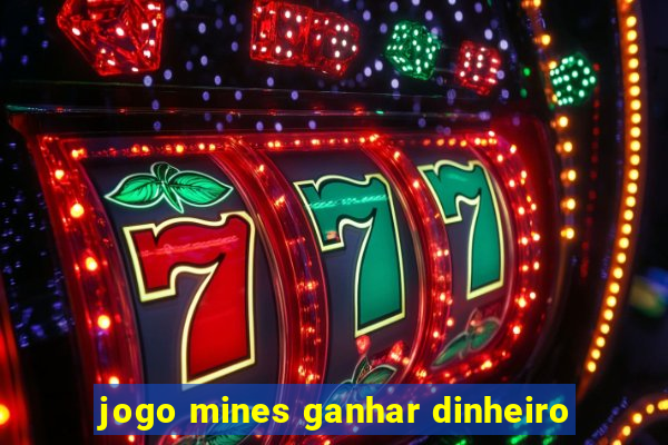 jogo mines ganhar dinheiro