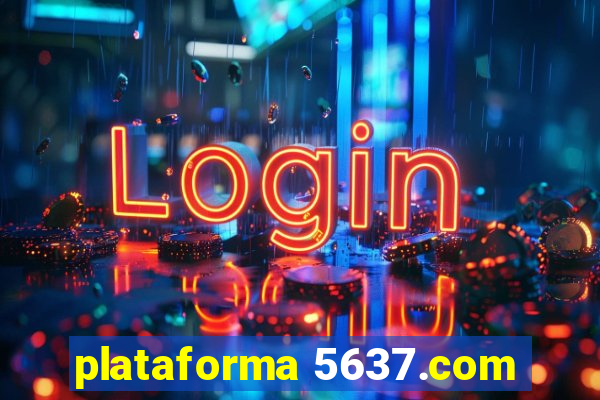 plataforma 5637.com