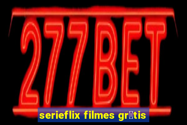 serieflix filmes gr谩tis