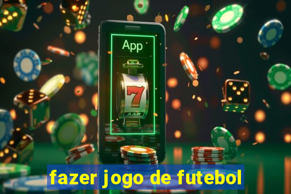 fazer jogo de futebol