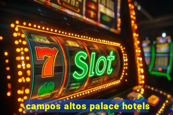 campos altos palace hotels