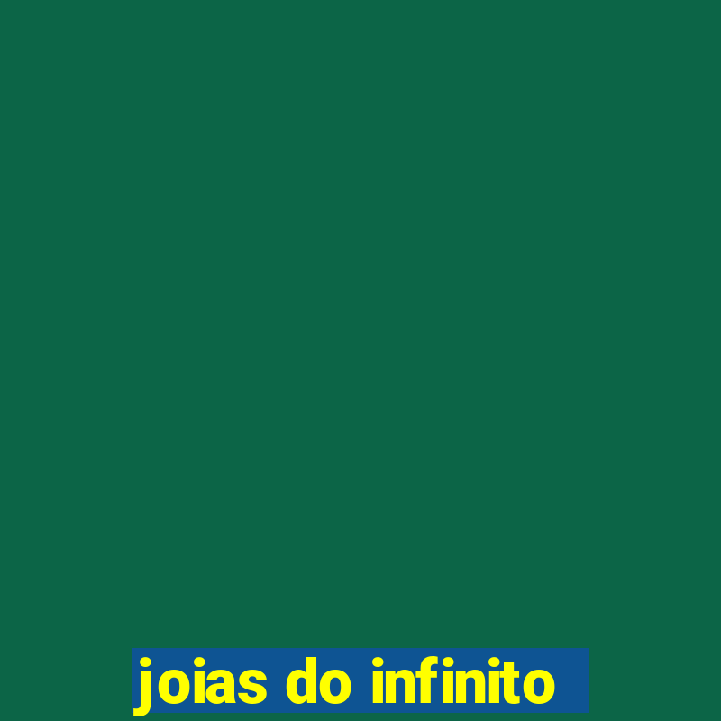 joias do infinito