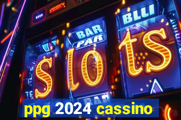 ppg 2024 cassino