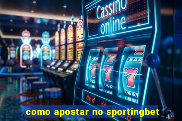 como apostar no sportingbet