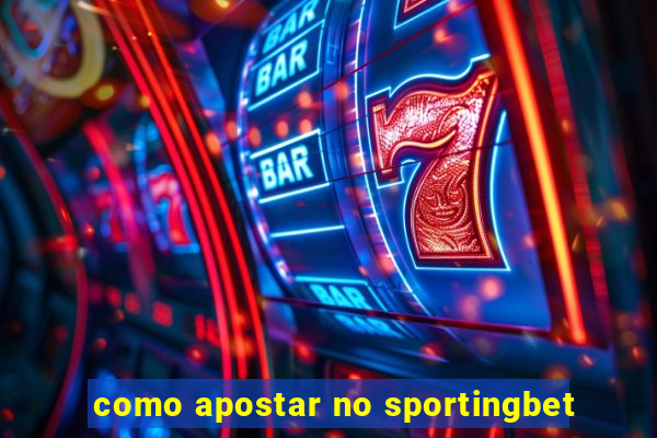 como apostar no sportingbet