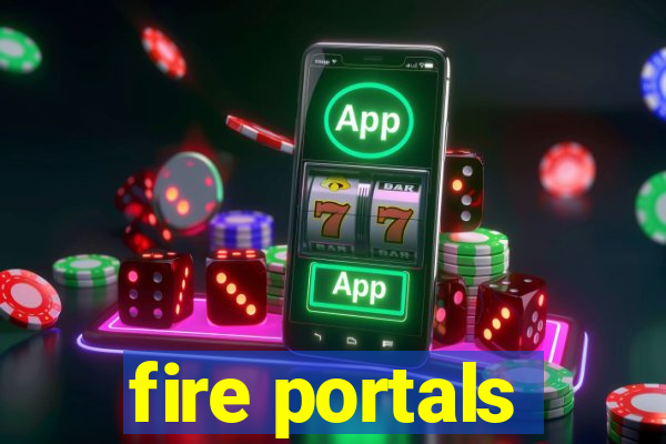 fire portals