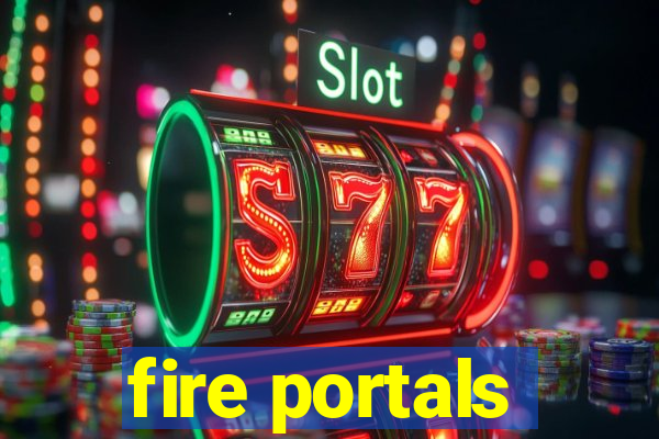 fire portals