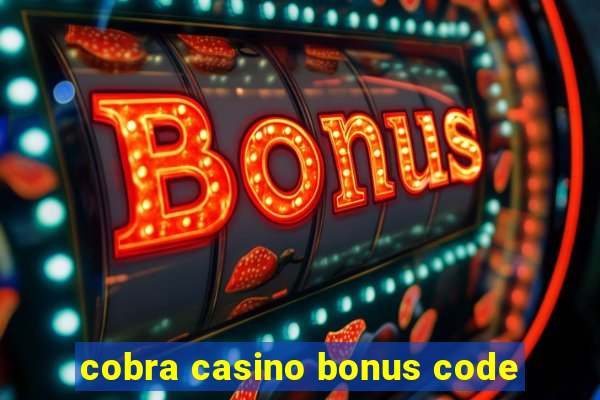 cobra casino bonus code