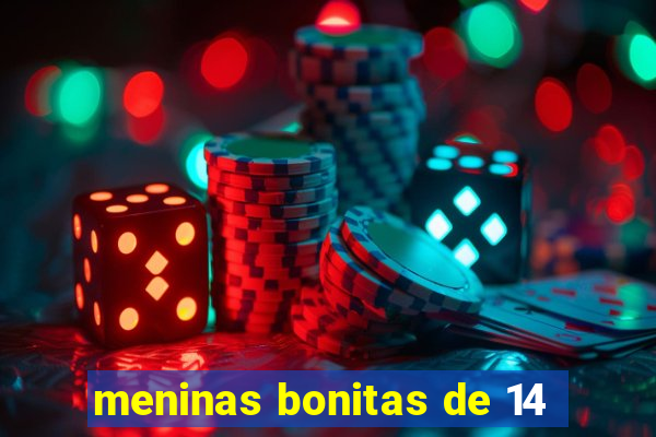 meninas bonitas de 14