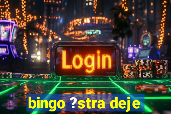 bingo ?stra deje