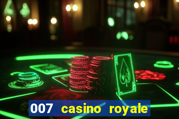 007 casino royale assistir onlein