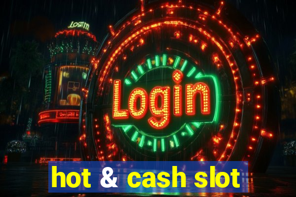 hot & cash slot