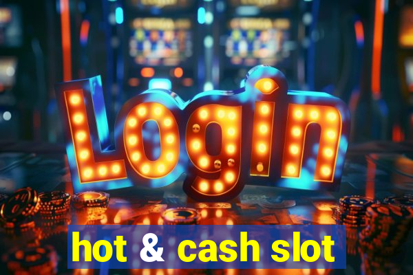 hot & cash slot