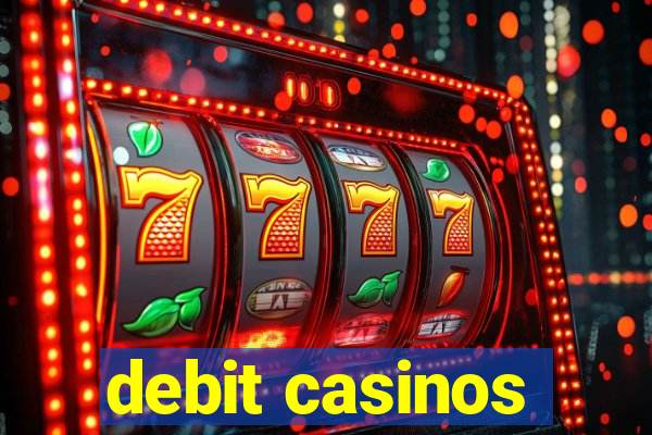 debit casinos