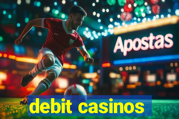 debit casinos