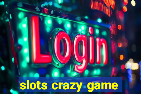 slots crazy game