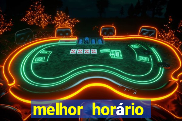 melhor horário para jogar fortune tiger à noite