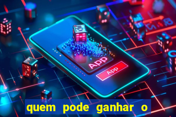 quem pode ganhar o jogo de hoje