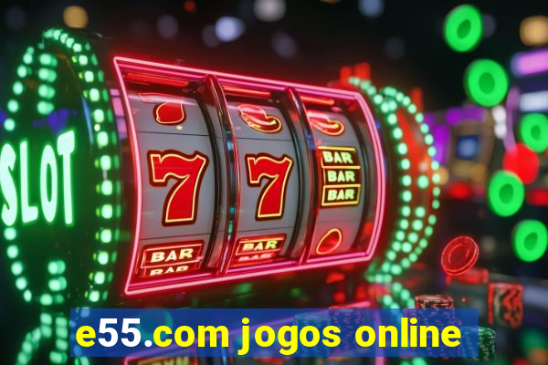 e55.com jogos online