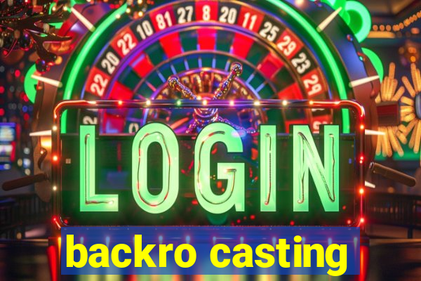 backro casting