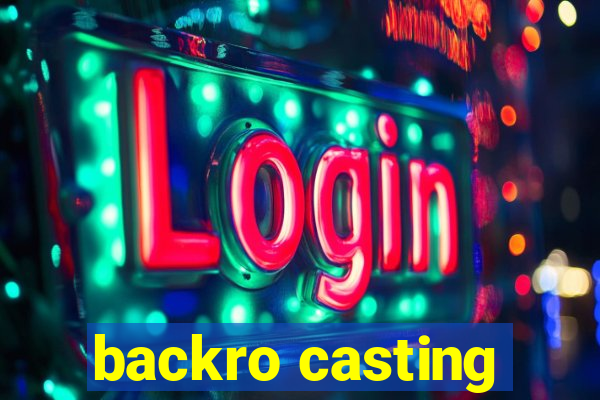 backro casting