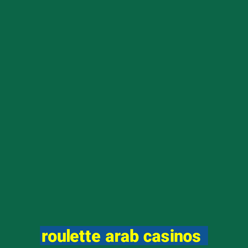 roulette arab casinos