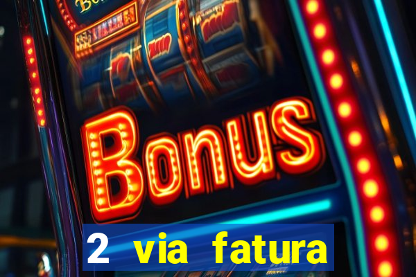 2 via fatura bradescard visa