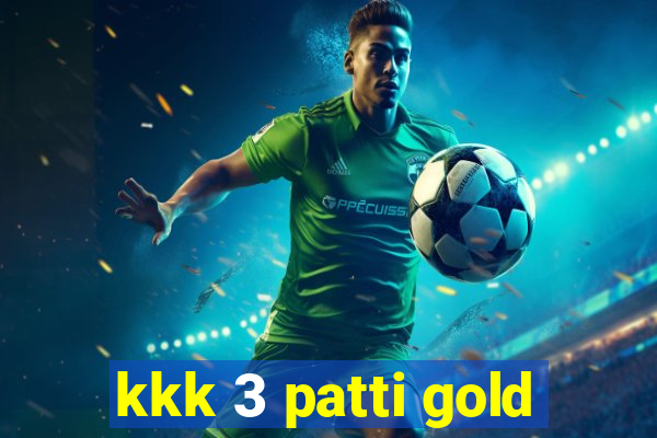 kkk 3 patti gold