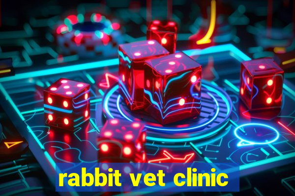 rabbit vet clinic