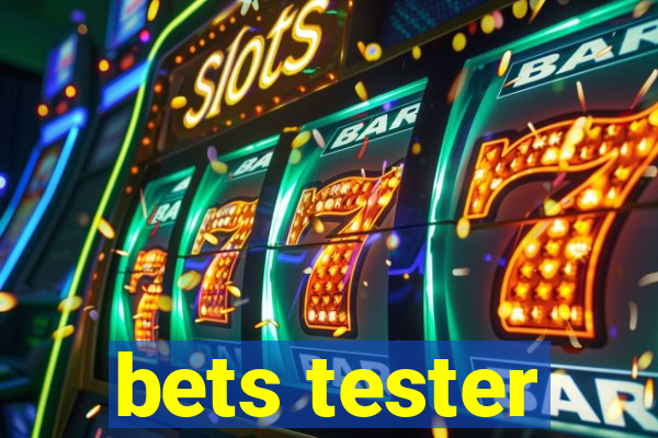 bets tester