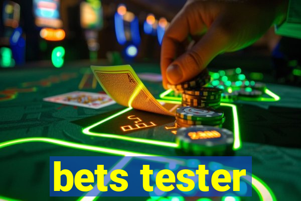 bets tester