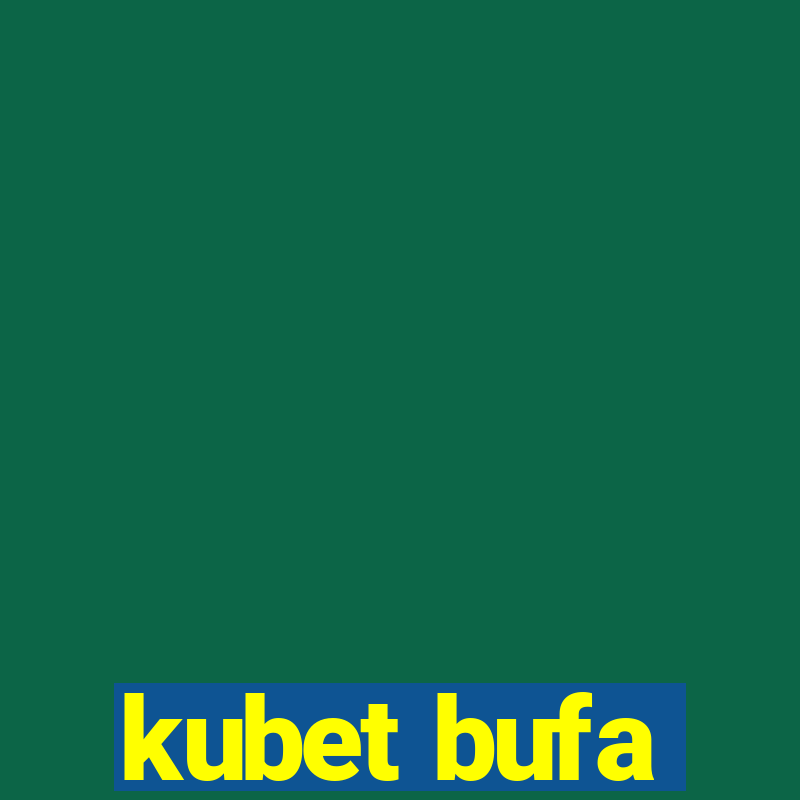 kubet bufa