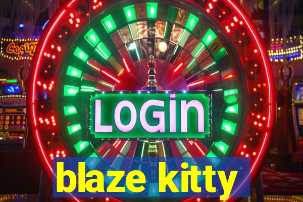 blaze kitty