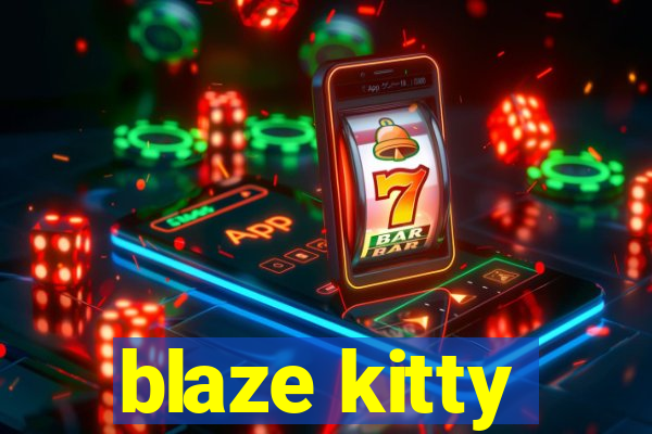 blaze kitty