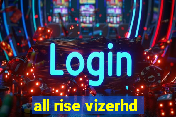 all rise vizerhd