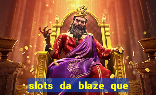 slots da blaze que mais pagam