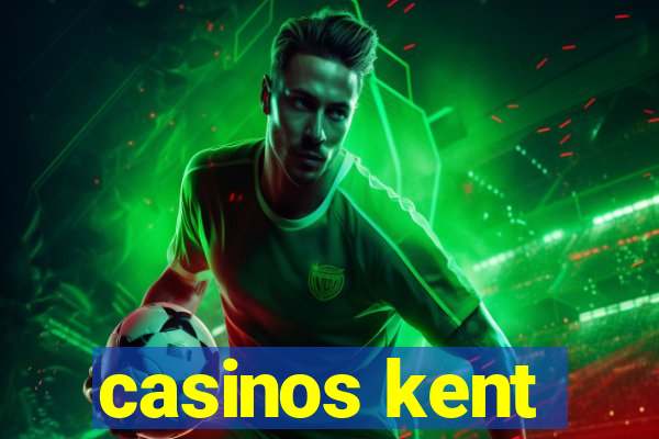 casinos kent