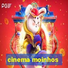 cinema moinhos