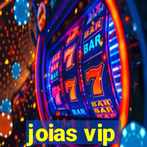 joias vip