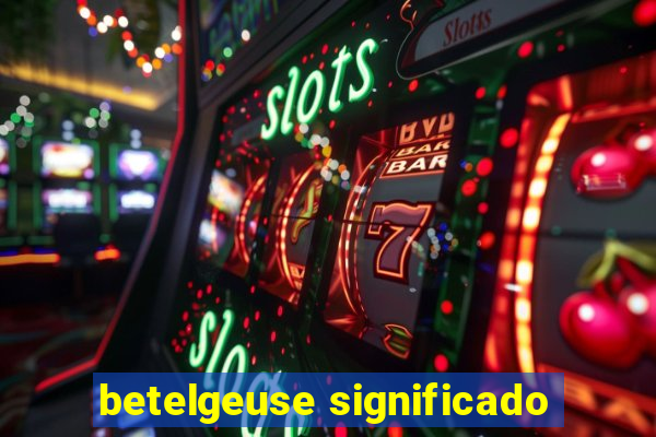 betelgeuse significado